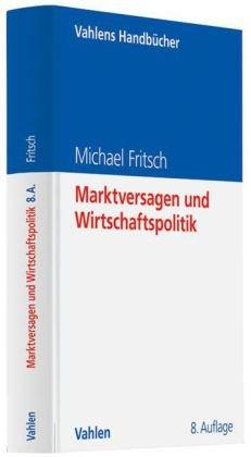 Marktversagen und Wirtschaftspolitik: Mikroökonomische Grundlagen staatlichen Handelns