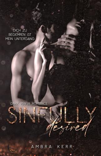 SINFULLY DESIRED: Eine Dark Mafia Romance