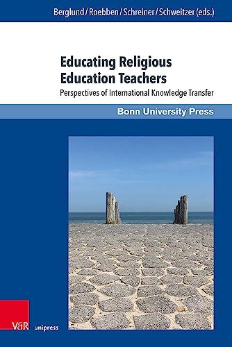 Educating Religious Education Teachers: Perspectives of International Knowledge Transfer (Wissenschaft und Lehrerbildung)