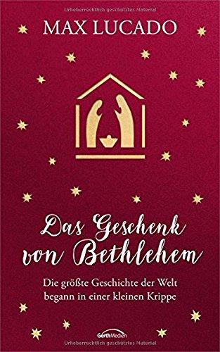 Das Geschenk von Bethlehem: Die größte Geschichte der Welt begann in einer kleinen Krippe.