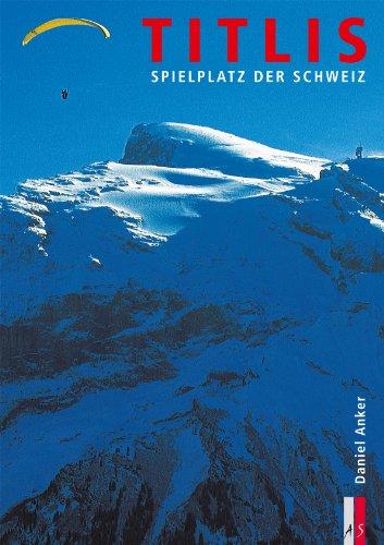 Titlis. Spielplatz der Schweiz. Bergmonografie