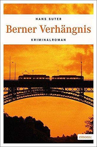 Berner Verhängnis: Kriminalroman (Max Freuler)