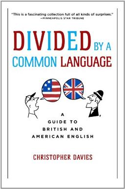 Divided by a Common Language: A Guide to British and American English