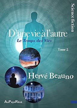 D'une vie à l'autre. Vol. 2. Le temps des vies