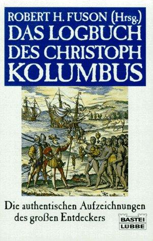 Das Logbuch des Christoph Kolumbus. Die authentischen Aufzeichnungen des großen Entdeckers.