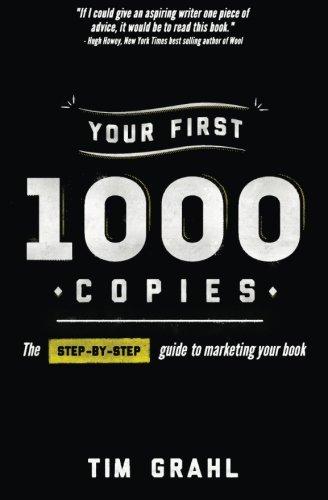 Your First 1000 Copies: The Step-by-Step Guide to Marketing Your Book