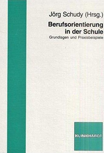 Berufsorientierung in der Schule: Grundlagen und Praxisbeispiele