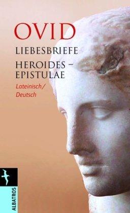 Liebesbriefe: Zweisprachige Ausgabe: Lateinisch/Deutsch