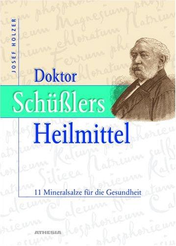 Doktor Schüßlers Heilmittel: 11 Mineralsalze für die Gesundheit