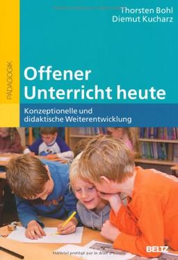 Offener Unterricht heute: Konzeptionelle und didaktische Weiterentwicklung (Beltz Pädagogik / BildungsWissen Lehramt)