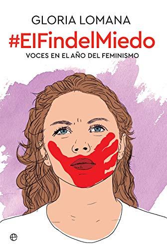 El fin del miedo : voces en el año del feminismo (Actualidad)