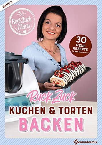 RuckZuck Kuchen & Torten Backen mit Manu | Band 3: 30 neue Rezepte für den Thermomix®