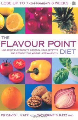 The Flavour Point Diet: Use Great Flavours to Control Your Appetite and Reduce Your Weight - Permanently