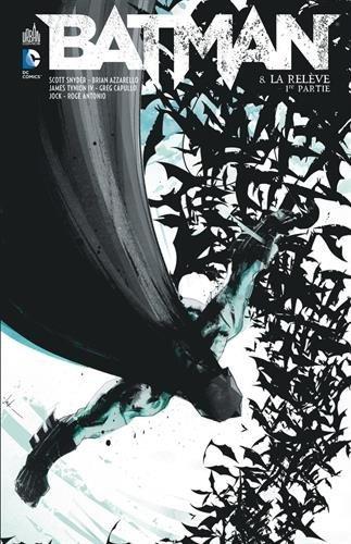 Batman. Vol. 8. La relève : 1re partie