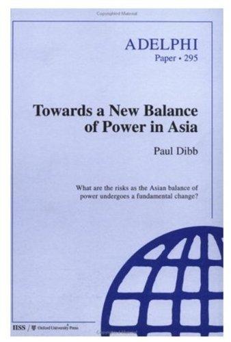 Towards a New Balance of Power in Asia (Adelphi Paper)