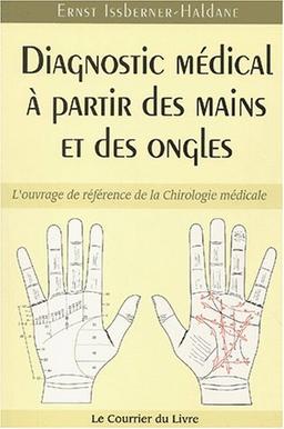 Diagnostic médical à partir des mains et des ongles : l'ouvrage de référence de la chirologie médicale