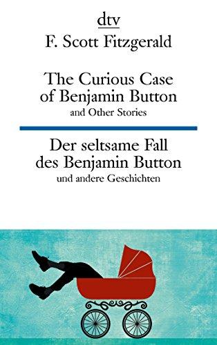 The Curious Case of Benjamin Button and Other Stories Der seltsame Fall des Benjamin Button und andere Erzählungen (dtv zweisprachig)