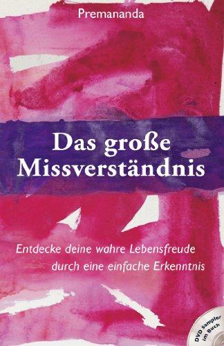 Das große Missverständnis: Entdecke deine wahre Lebensfreude durch eine einfache Erkenntnis