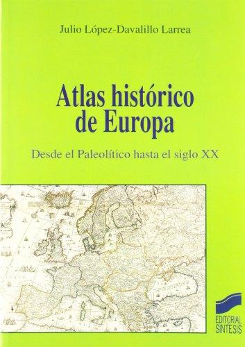 Atlas histórico de Europa : desde el paleolítico hasta el siglo XX (Atlas históricos)