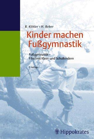 Kinder machen Fußgymnastik. Fußgymnastik-Fibel für Klein- und Schulkinder