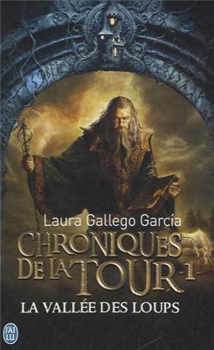 Chroniques de la Tour. Vol. 1. La vallée des loups