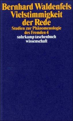 Vielstimmigkeit der Rede: Studien zur Phänomenologie des Fremden 4 (suhrkamp taschenbuch wissenschaft)