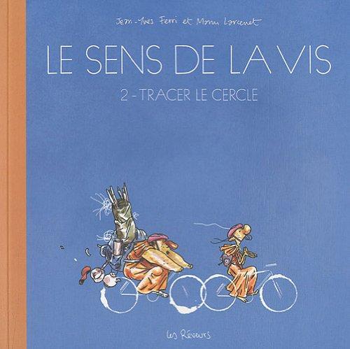 Le sens de la vis. Vol. 2. Tracer le cercle