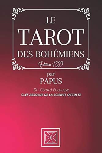 LE TAROT DES BOHÉMIENS: La Clef Absolue de la Science Occulte par PAPUS - Dr Gérard Encausse - Édition 1889