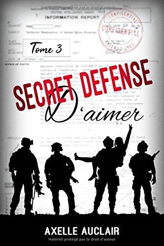 SECRET DÉFENSE d'aimer - Tome 3