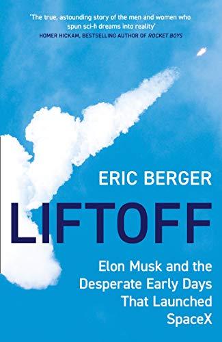 Liftoff: Elon Musk and the Desperate Early Days That Launched SpaceX