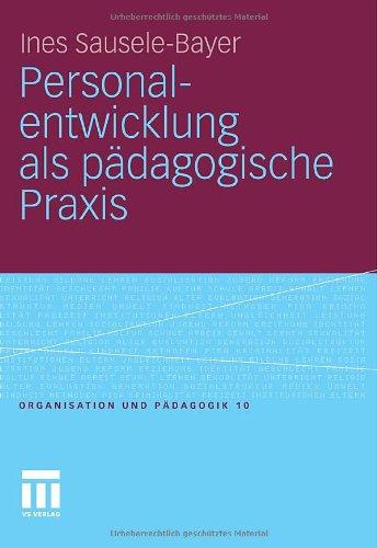 Personalentwicklung Als Pädagogische Praxis (Organisation Und Pädagogik) (German Edition)