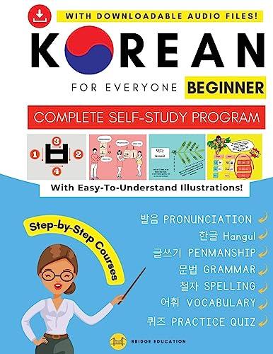 Korean For Everyone - Complete Self-Study Program : Beginner Level: Pronunciation, Writing, Korean Alphabet, Spelling, Vocabulary, Practice Quiz With Audio Files (Beginner Korean)