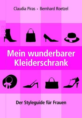 Mein wunderbarer Kleiderschrank: Der Styleguide für Frauen