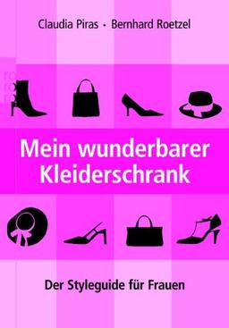 Mein wunderbarer Kleiderschrank: Der Styleguide für Frauen