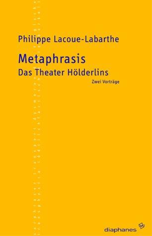 Metaphrasis Das Theater Hölderlins. Zwei Vorträge.