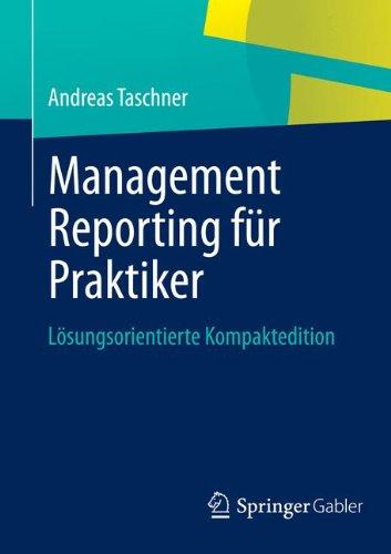 Management Reporting für Praktiker: Lösungsorientierte Kompaktedition