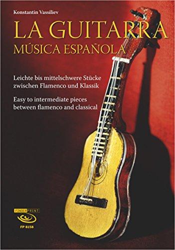 La Guitarra. Música española: Leichte bis mittelschwere Stücke zwischen Flamenco und Klassik