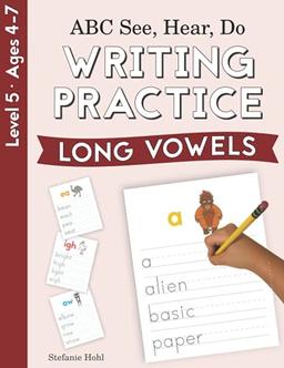 ABC See, Hear, Do Level 5: Writing Practice, Long Vowels