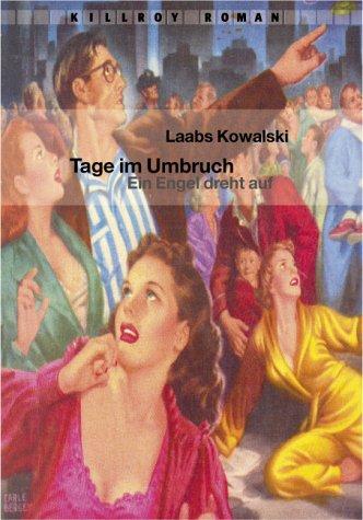 Tage im Umbruch: Ein Engel dreht auf (Killroy Roman)