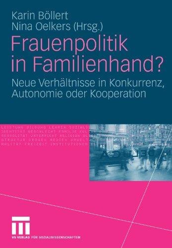 Frauenpolitik in Familienhand?: Neue Verhältnisse in Konkurrenz, Autonomie oder Kooperation (German Edition)