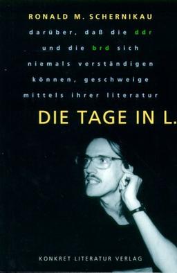 Die Tage in L: Darüber, daß die DDR und die BRD sich niemals verständigen können, geschweige mittels ihrer Literatur