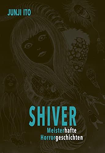 Shiver - Meisterhafte Horrorgeschichten: Das Best-of von Junji Ito – neun Kurzgeschichten vom Meister des Horrors selbst ausgewählt und mit persönlichen Kommentaren versehen.