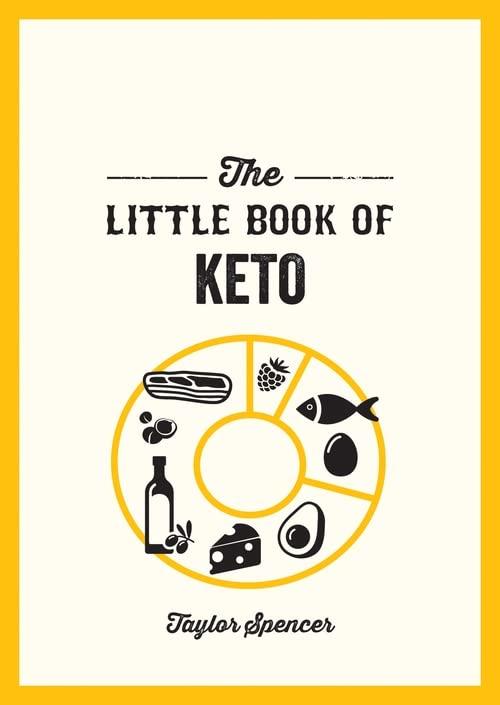 The Little Book of Keto: Recipes and Advice for Reaping the Rewards of a Low-Carb Diet