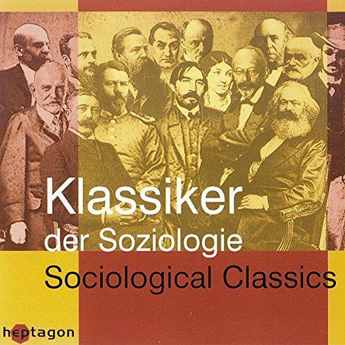 Klassiker der Soziologie - Sociological Classics. Hauptwerke von Comte, Durkheim, Gumplowicz, James, Martineau, Marx, Mead, Pareto, Saussure, Scheler, Simmel, Spencer, Veblen und Weber