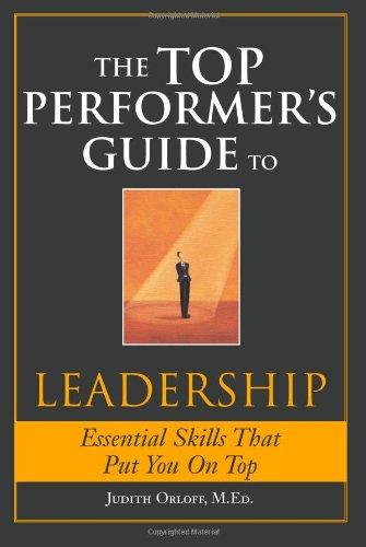 The Top Performer's Guide to Leadership: Essential Skills That Put You on Top