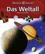 Alles was ich wissen will: Das Weltall: Sterne und Planeten