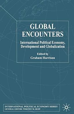 Global Encounters: International Political Economy, Development and Globalization (International Political Economy Series)