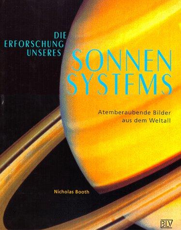 Die Erforschung unseres Sonnensystems. Atemberaubende Bilder aus dem Weltall