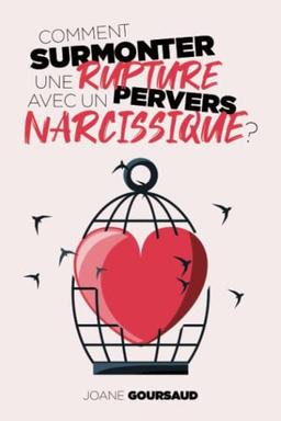 Comment surmonter une rupture avec un pervers narcissique ?