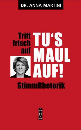 Tritt frisch auf Tu's Maul auf StimmRhetorik